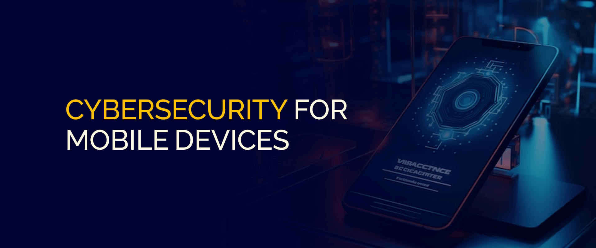 Cybersecurity For Mobile Devices