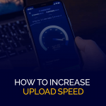 How to Increase Upload Speed