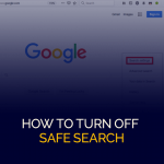 How to Turn off Safe Search