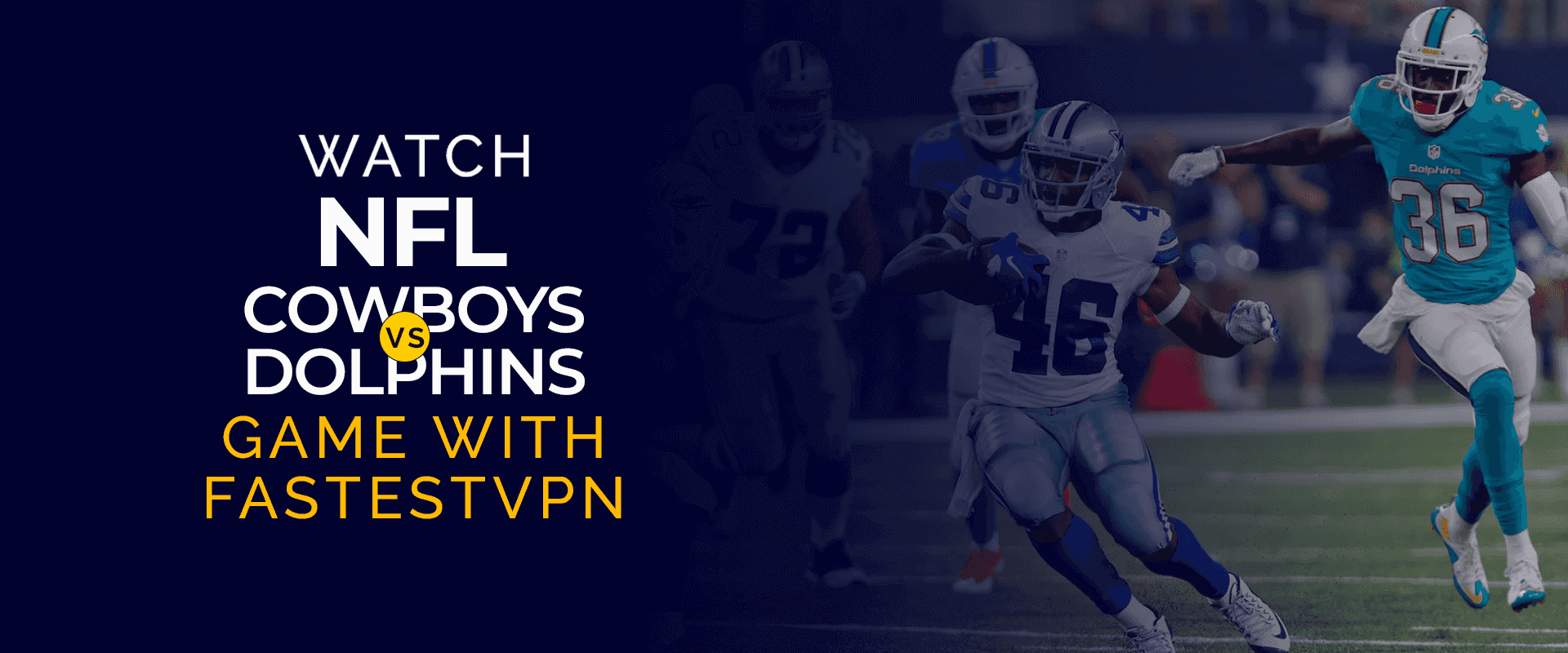 Watch NFL Cowboys vs Dolphins Game With FastestVPN