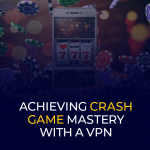 Crashgame-beheersing bereiken met een VPN