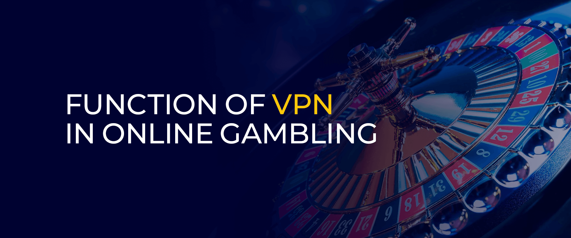 Function of VPN in Online Gambling