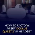 Wéi Factory Reset Oculus Quest 2 VR Headset