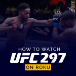 Come guardare UFC 297 su Roku