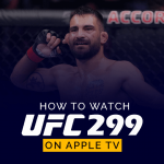 كيفية مشاهدة UFC 299 على Apple TV