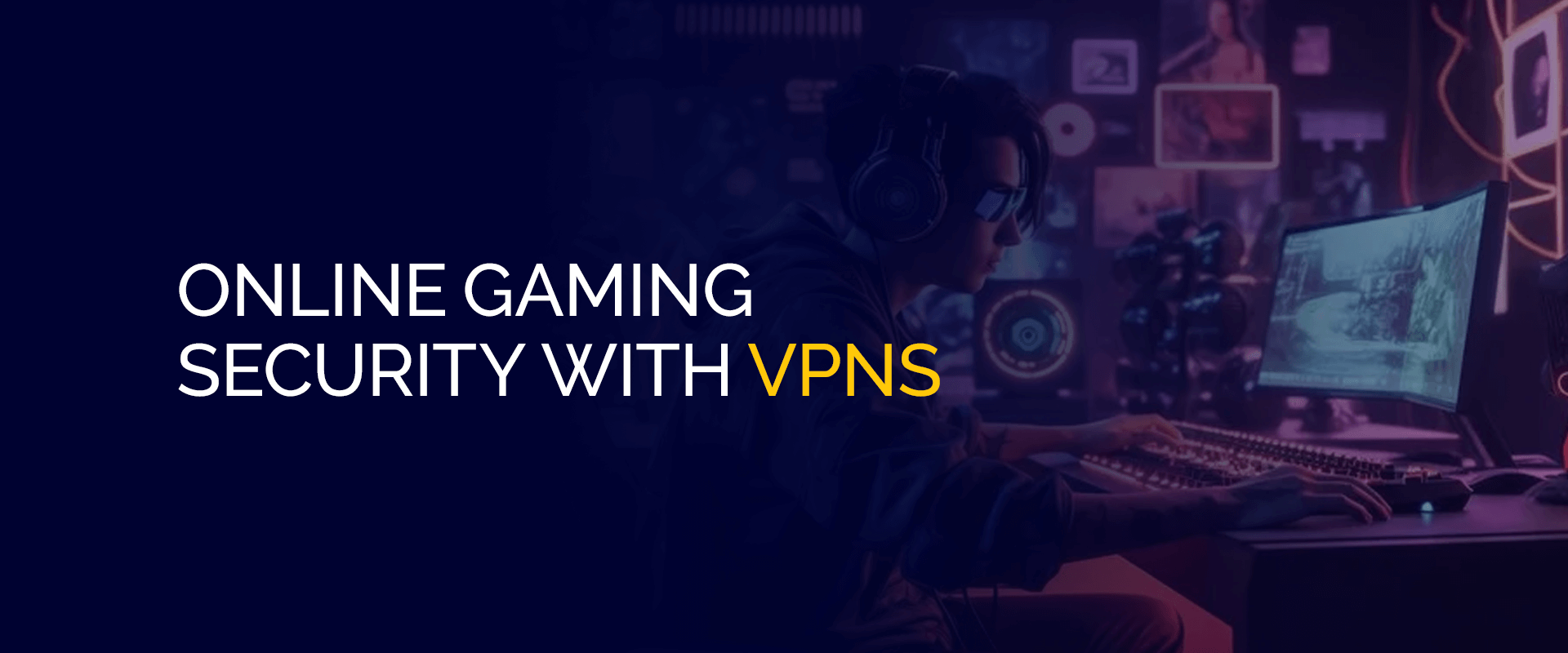 Online Gaming Security With VPNs