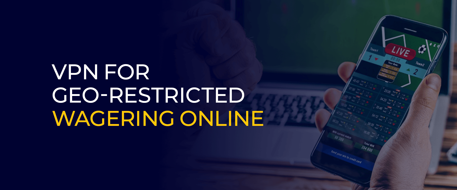 VPN for Geo-restricted Wagering Online