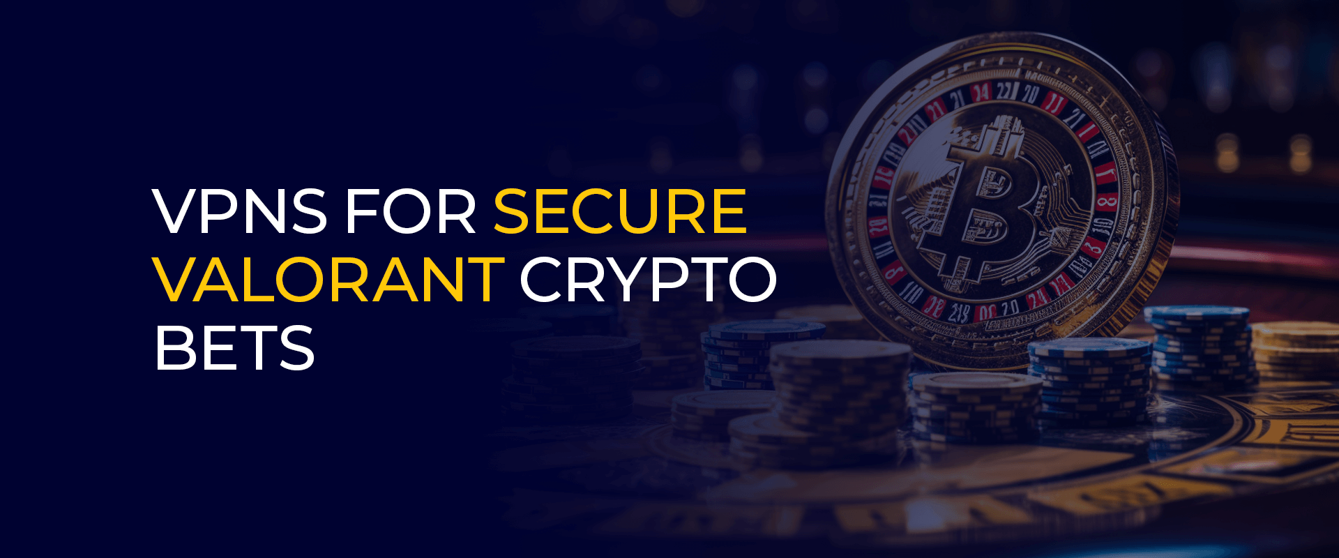 Vpns for Secure Valorant Crypto Bets