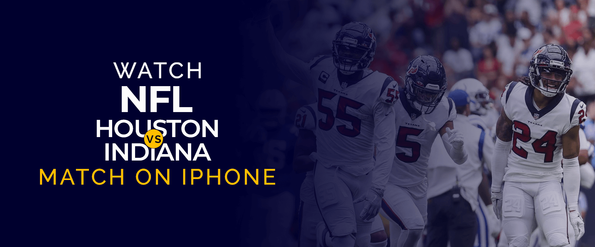 在 iPhone 上观看 NFL 休斯顿 vs 印第安纳 比赛