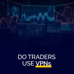 Do Traders Use VPNs