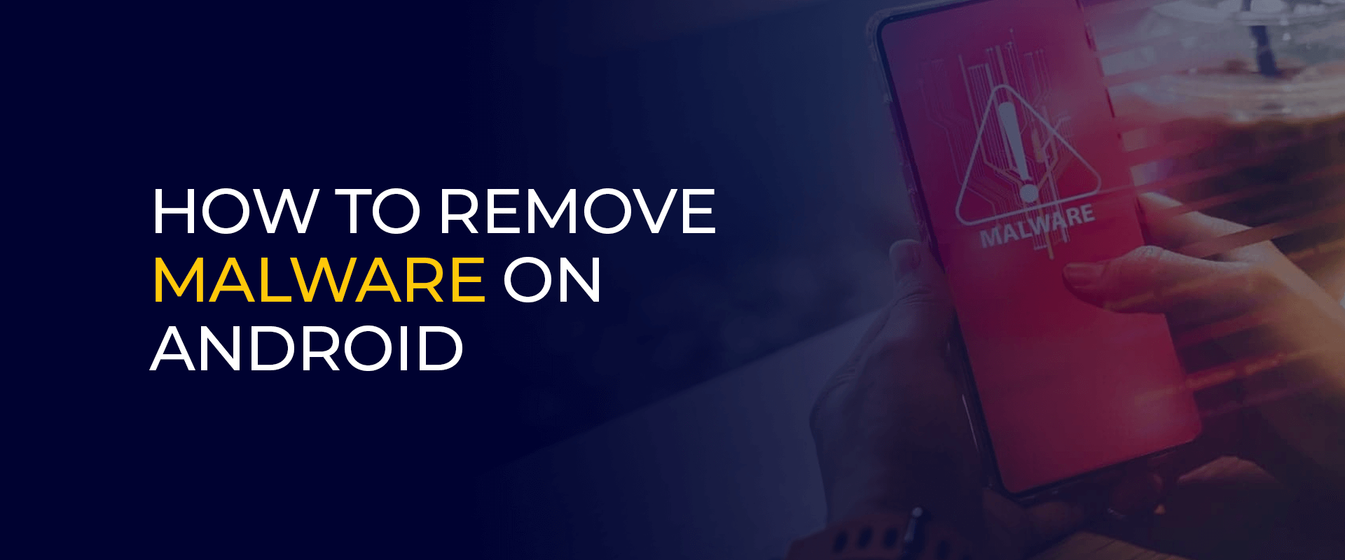 How to remove malware on android
