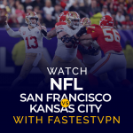 Guarda NFL San Francisco Vs Kansas City con FastestVPN