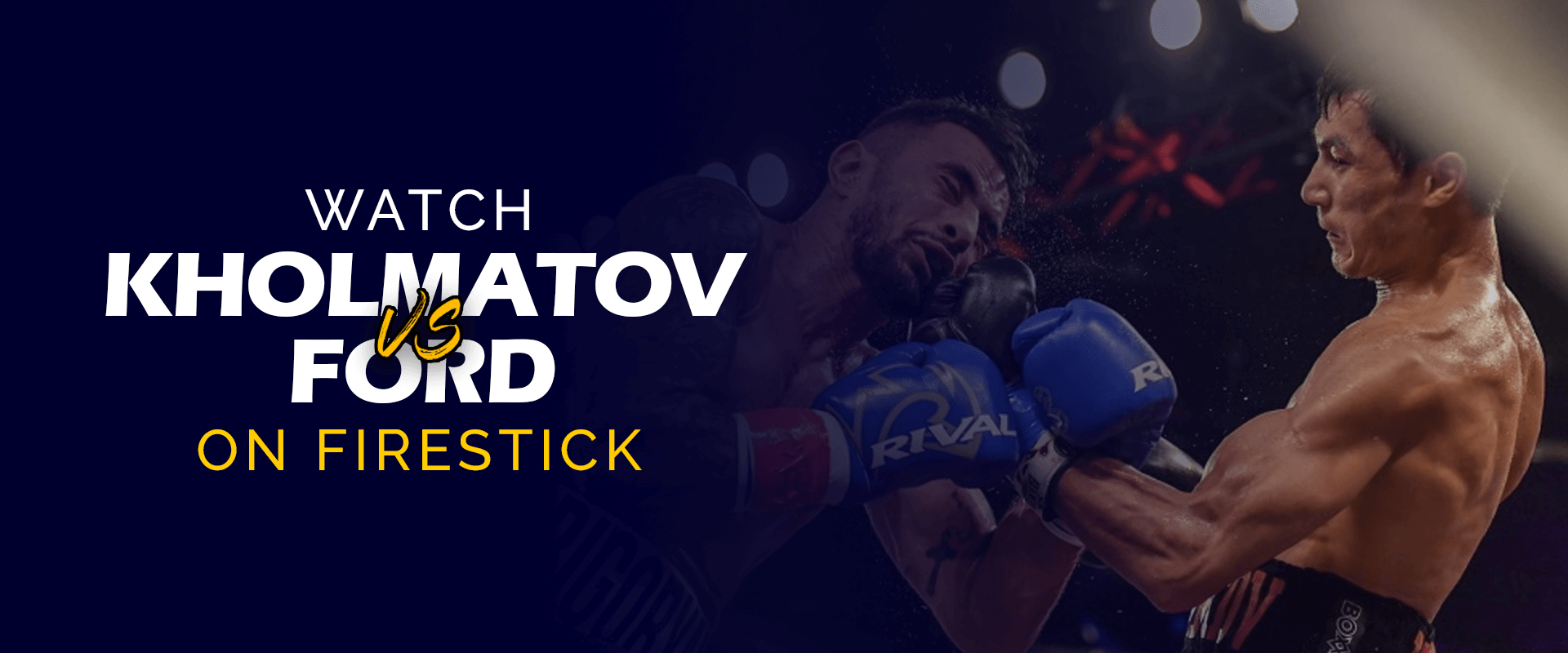Watch Otabek Kholmatov vs. Raymond Ford on Firestick