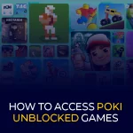 Wéi Zougang zu Poki Unblocked Games