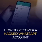 How to Recover a Hacked WhatsApp Account