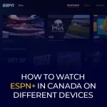 Come guardare ESPN+ in Canada su diversi dispositivi