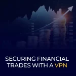 Säkra finansiella affärer med en VPN