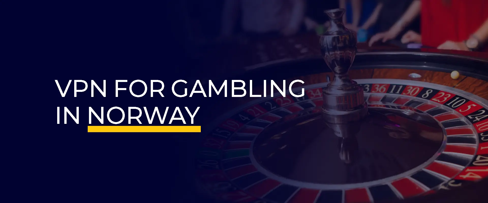 VPN for Gambling in Norway