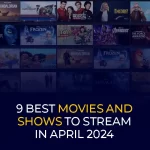 9 mejores películas y programas para transmitir en abril de 2024