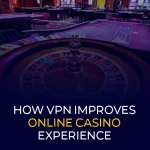 VPN 如何改善在线赌场体验