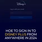 2024'te Her Yerden Disney Plus'a Nasıl Giriş Yapılır?