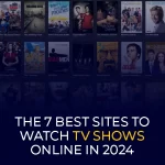 7 بهترین سایت برای تماشای آنلاین برنامه های تلویزیونی در سال 2024