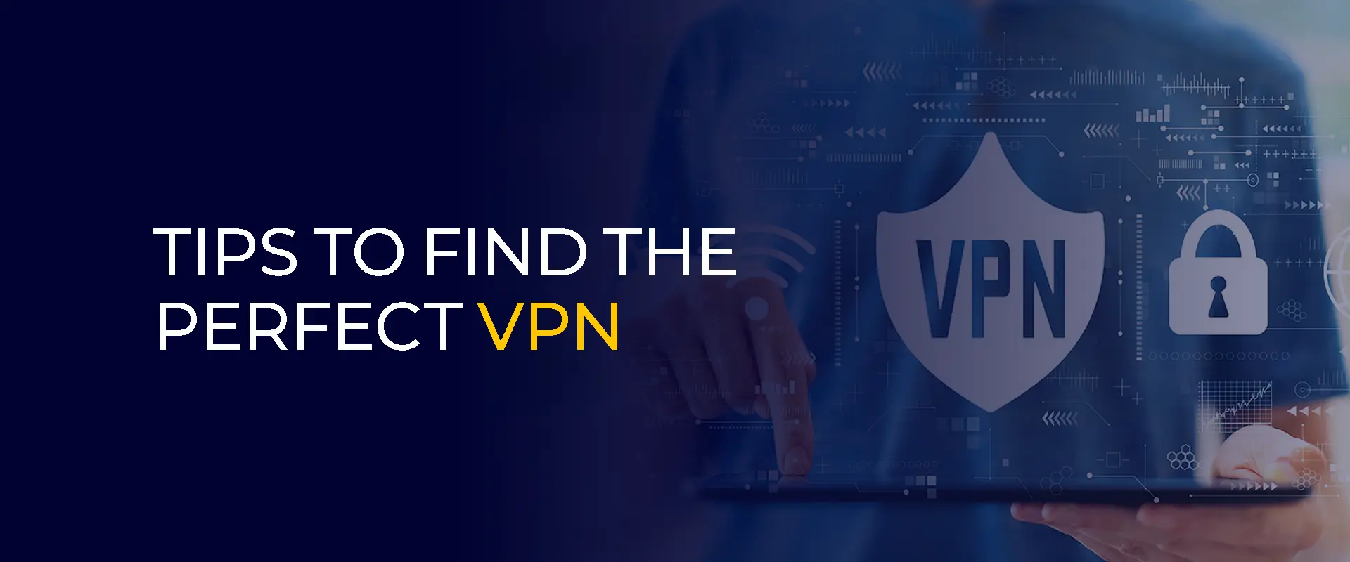 Tipps fir de perfekte VPN ze fannen