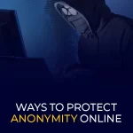 Maneiras de proteger o anonimato online