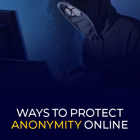 VPNs and Other Ways to Protect Anonymity Online