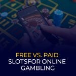 Free vs. Paid Slots for Online Gambling 540