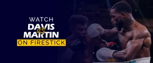 Gervonta Davis vs Frank Martin on firestick 