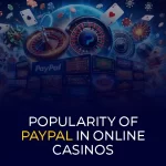 Popularity of PayPal in Online Casinos