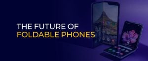 The Future Of Foldable Phones 900