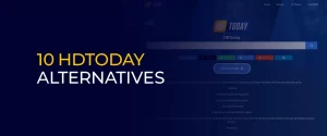 Top 10 HDToday Alternatives for 2024