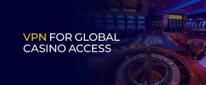 VPN for Global Casino Access 900