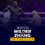 Watch Deontay Wilder vs. Zhilei Zhang on Firestick