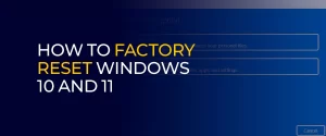 How to factory reset Windows 10 and 11 