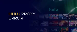 Hulu Proxy Error 