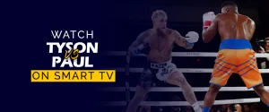 Watch Mike Tyson vs Jake Paul on smart tv 