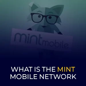 What Is the Mint Mobile Network? A Brief Guide