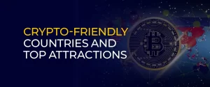 Crypto-Friendly Countries and Top Attractions 