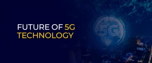 Future of 5G Technology 