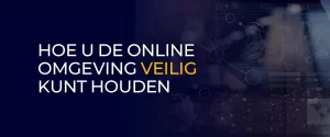 Hoe U De Online Omgeving Veilig Kunt Houden 