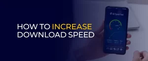 How To Increase Download Speed 