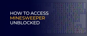 How to Access Minesweeper Unblocked 