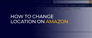 How to Change Location on Amazon 