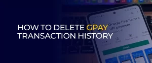 How to Delete GPay Transaction History 