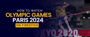 How to Watch Olympic Games Paris 2024 on Firestick