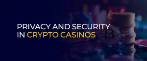 Privacy and Security in Crypto Casinos 