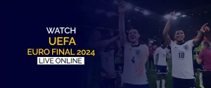 how to watch uefa euro final 2024 - Live online